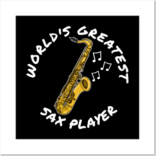 World's Greatest Sax Player Saxophone Saxophonist Musician Posters and Art